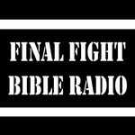 Final Fight Bible Radio