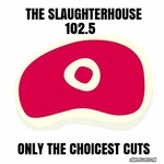 The Slaughterhouse 102.5